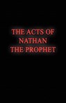 The Acts of Nathan the Prophet - Nathan J. Isbell - 9780982609217