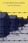 A Cold Wind From Idaho - Lawrence Matsuda - 9780982636404