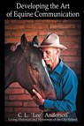 Developing the Art of Equine Communication - C L Lee Anderson - 9780982758533