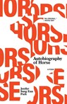 Autobiography of Horse - Jenifer Sang Eun Park - 9780982814246