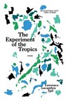 The Experiment of the Tropics - Lawrence Lacambra Ypil - 9780982814253