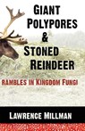 Giant Polypores and Stoned Reindeer - Lawrence (The Explorers Club) Millman - 9780982821930