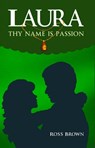 Laura, Thy Name is Passion - Ross Brown - 9780982934319