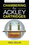 Chambering for Ackley Cartridges - FRED,  Zeglin - 9780983159834