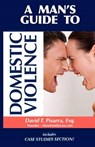 A Man's Guide to Domestic Violence - David Thomas Pisarra - 9780983163527
