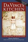 Da Vinci's Kitchen: A Secret History of Italian Cuisine - Dave DeWitt - 9780983251538