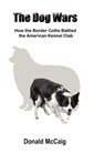 The Dog Wars - Donald McCaig - 9780983484509