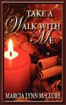 Take a Walk with Me - Marcia Lynn McClure - 9780983807469