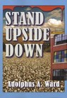 Stand Upside Down - Adolphus A Ward - 9780983947714