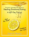 The Lemons, Lemonade & Life Approach to Healing Emotional Eating—A 45–Day Process - Janet D. Thomas - 9780984026494
