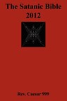 The Satanic Bible 2012 - Rev. Caesar 999 - 9780984031313