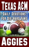 Daily Devotions for Die-Hard Fans Texas A&M Aggies - Ed McMinn - 9780984084784