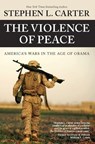 The Violence of Peace - Stephen L. Carter - 9780984295166