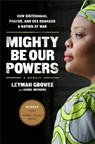 Mighty Be Our Powers - Carol Mithers ; Leymah Gbowee - 9780984295197