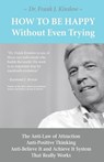 HT BE HAPPY W/O EVEN TRYING - Frank Joseph Kinslow - 9780984426461