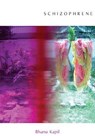 Schizophrene - Bhanu Kapil - 9780984459865