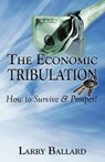 The Economic Tribulation - BALLARD,  Larry - 9780984473304