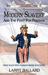 Modern Slavery and the Fight for Freedom - BALLARD,  Larry - 9780984473311