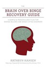 The Brain Over Binge Recovery Guide - HANSEN,  Kathryn - 9780984481743