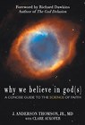 Why We Believe in God(s) - J. Anderson Thomson ; Clare Aukofer - 9780984493210