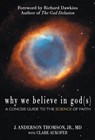 Why We Believe in God(s) - J. Anderson Thomson ; Clare Aukofer - 9780984493210