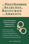 The Police Handbook on Searches, Seizures and Arrests: A Law Enforcement Reference Guide - Carol J. Palmore Esq - 9780984518296