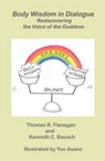 Body Wisdom in Dialogue: Rediscovering the Voice of the Goddess - Kenneth C. Bausch Phd - 9780984526635