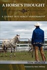 A Horse's Thought. A Journey into Honest Horsemanship - Tom Moates - 9780984585007
