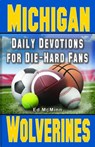Daily Devotions for Die-Hard Fans Michigan Wolverines: - - Ed McMinn - 9780984637775
