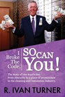I Broke the Code, So Can You! - R. Ivan Turner - 9780984754731