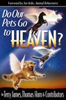 Do Our Pets Go to Heaven? - Terry James ; Thomas R Horn - 9780984825677