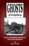 Ghosts of Gettysburg: Spirits, Apparitions and Haunted Places on the Battlefield - Mark Nesbitt - 9780984906321