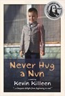 Never Hug a Nun - Kevin Killeen - 9780985007102