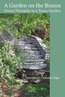 A Garden on the Brazos Green Thoughts in a Texas Garden - Dominique Cranmer Inge - 9780985083816