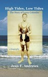 High Tides, Low Tides the Story of Leroy Colombo - Jean F. Andrews - 9780985083823
