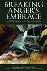 Breaking Anger's Embrace and Other Insights on the Human Condition - Thomas E Schneider - 9780985130183