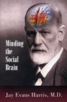 Minding the Social Brain - Jay Evans Harris - 9780985132934
