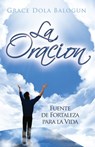 La Oracion Fuente de Fortaleza para la Vida - Grace Dola Balogun - 9780985146054