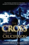 The Cross and the Crucifixion - Grace Dola Balogun - 9780985198039