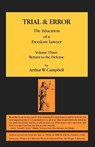 TRIAL & ERROR The Education of a Freedom Lawyer Volume Three - Arthur W Campbell - 9780985288334