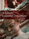 A Lovely, Indecent Departure - Steven Lee Gilbert - 9780985336516