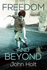 Freedom and Beyond - John C Holt - 9780985400262