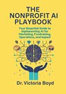 THE NONPROFIT AI PLAYBOOK - Victoria I Boyd - 9780985421946