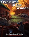 Overtime in the Woods - Ryan Sean O'Reilly - 9780985426521