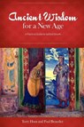 Ancient Wisdom for a New Age - Terry Hunt ; Paul Benedict - 9780985625603