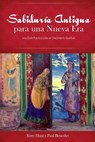 Sabiduria Antigua para una Nueva Era - Terry Hunt ; Paul Benedict - 9780985625634