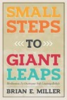 Small Steps to Giant Leaps - MILLER,  Brian E. - 9780985913106