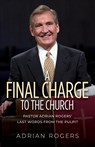 A Final Charge to the Church - Adrian Rogers - 9780985940683