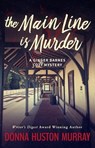 The Main Line Is Murder - Donna Huston Murray - 9780986147241