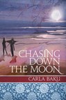 Chasing Down the Moon - Carla Baku - 9780986171703